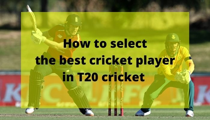 Selecting the best Cricket players